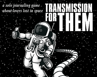 Transmission For Them: a solo journaling RPG about love across the stars