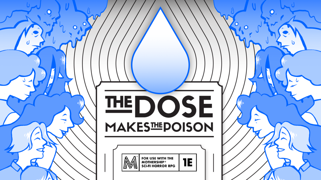 The Dose Makes The Poison: a module for Mothership RPG