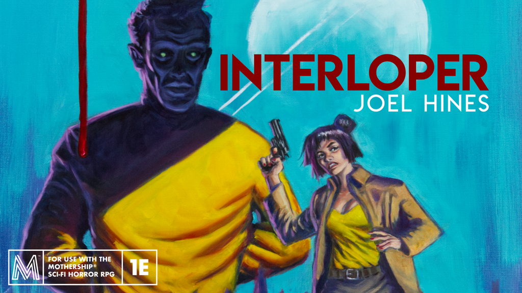 Interloper: Sandbox Mystery Module for Mothership RPG