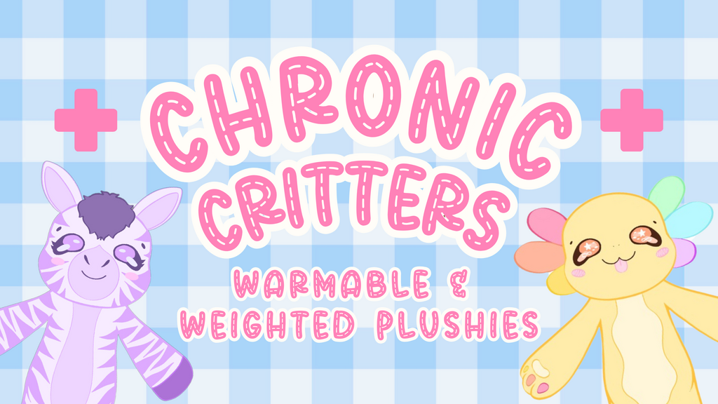 Chronic Critters- Warmable and Weighted Plushies!