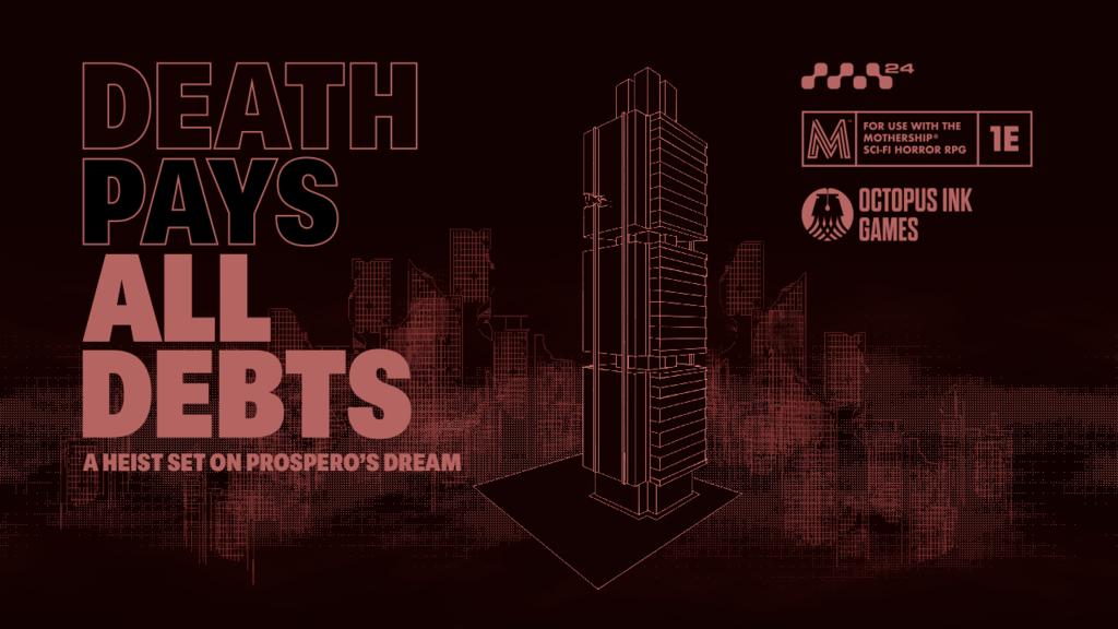 Death Pays All Debts - A Heist set on Prospero's Dream for the Mothership RPG