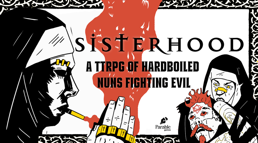 Sisterhood - A TTRPG of Hard-Boiled Nuns, Exorcism & Evil