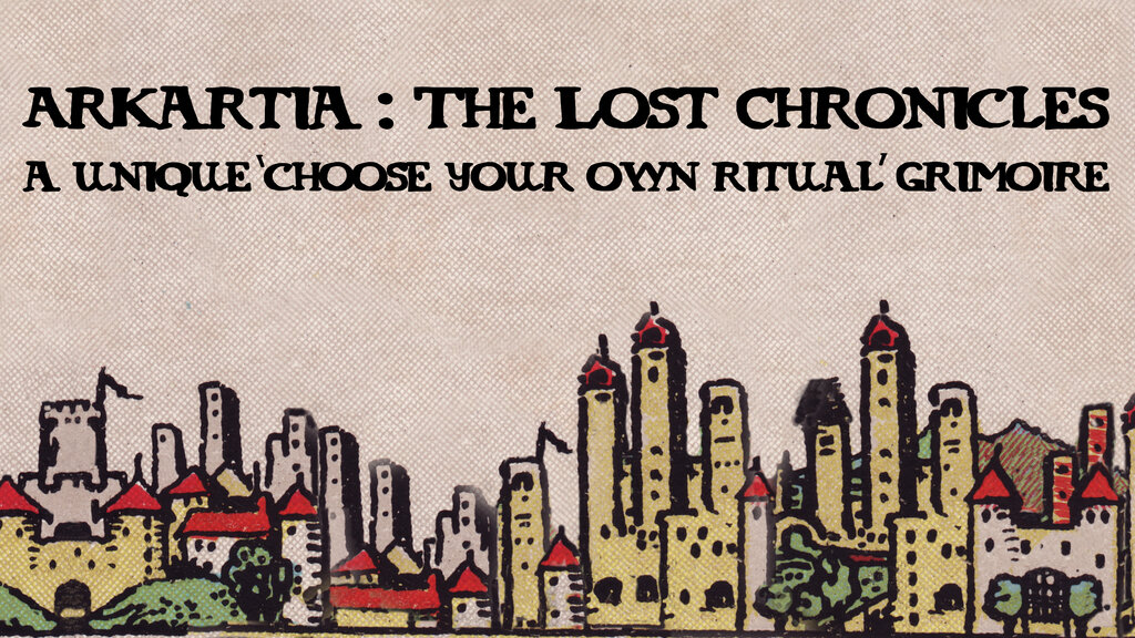 Arkartia: The Lost Chronicles - A Tarot-Based CYOR Grimoire.