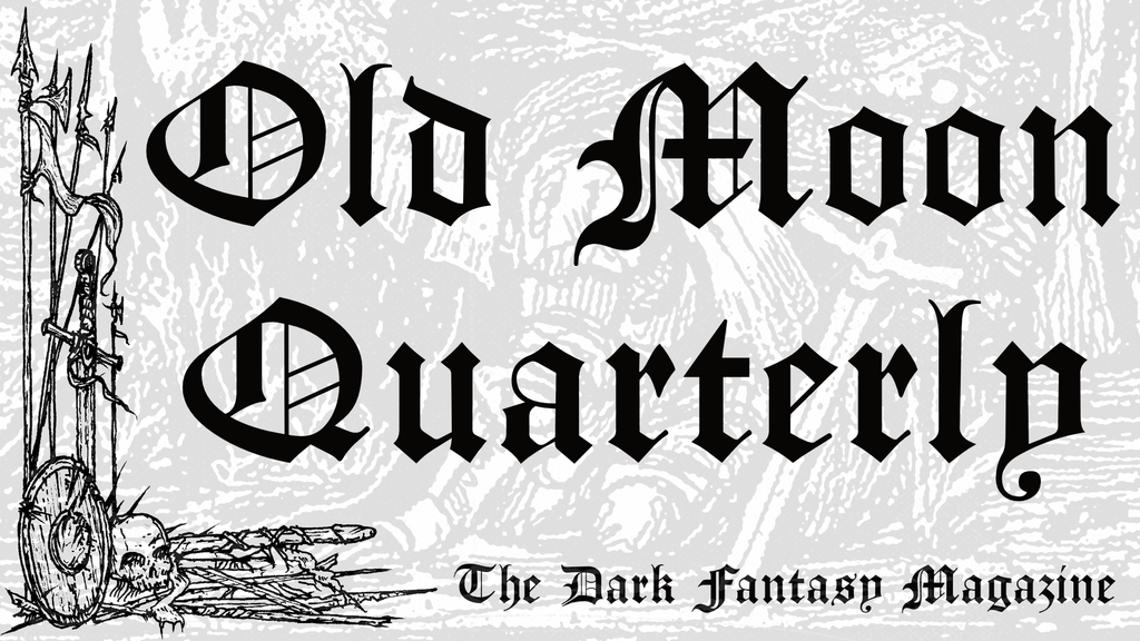 Old Moon Quarterly: The Dark Fantasy Magazine