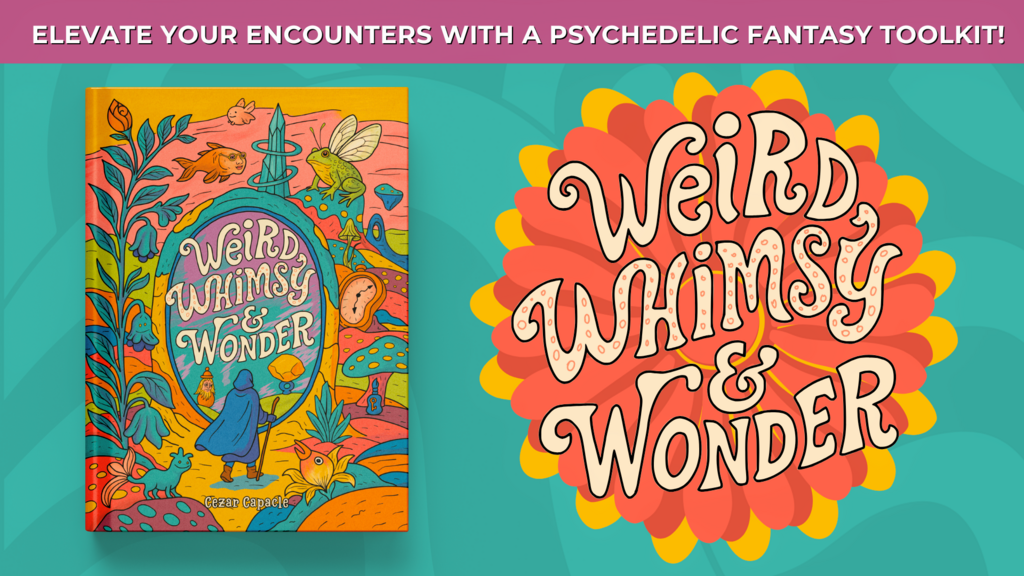 Weird, Whimsy & Wonder: fill your TTRPG sessions with awe!
