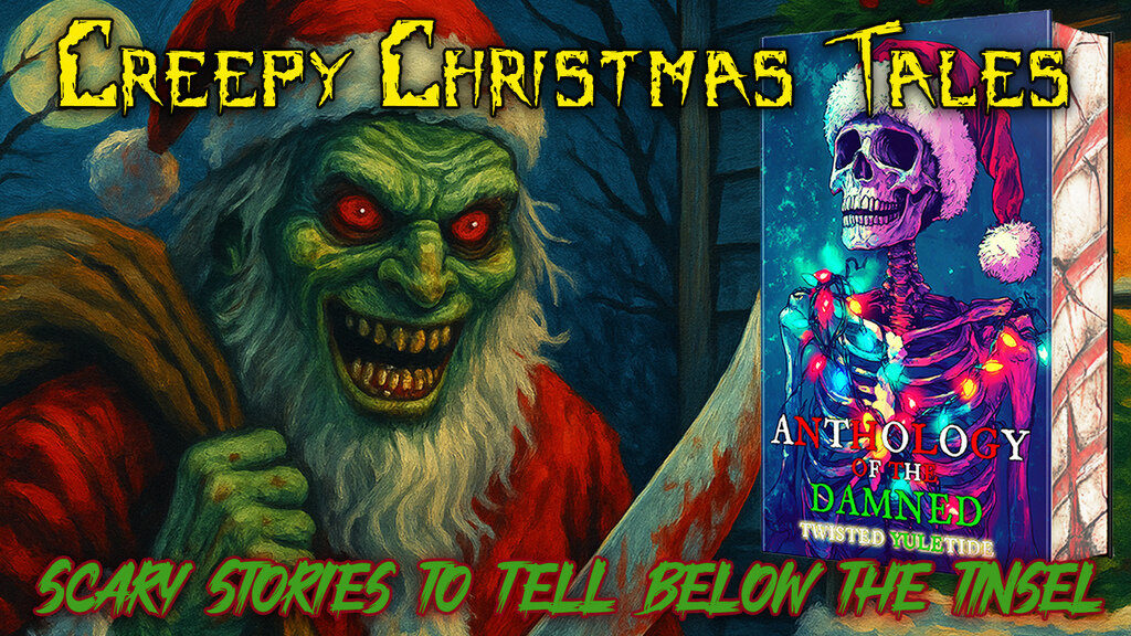 Anthology of the Damned: Twisted Yuletide, a creepy Xmas!