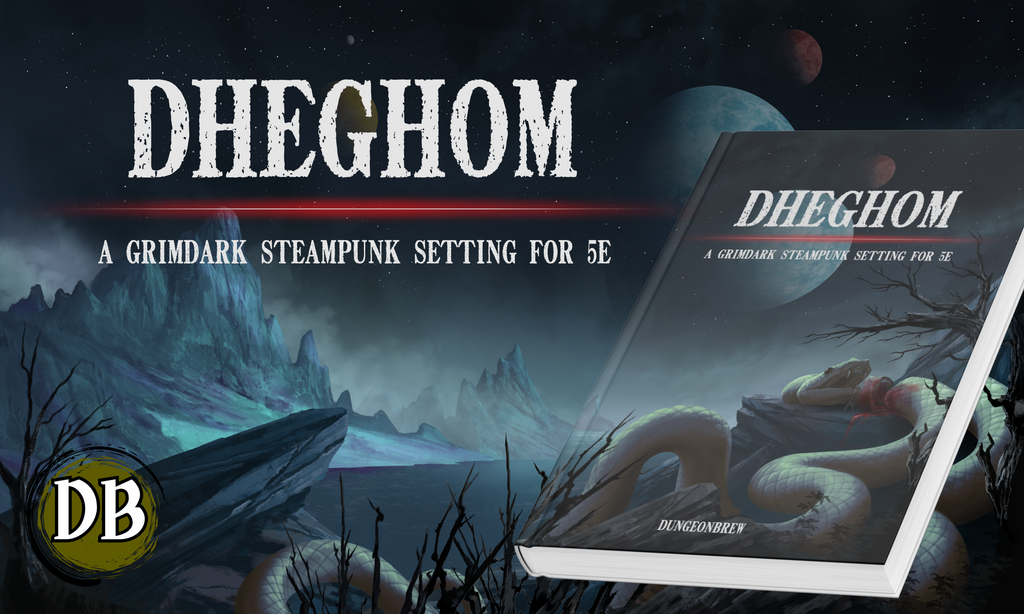 Dheghom - A New Grimdark, Steampunk Campaign Setting for 5e+
