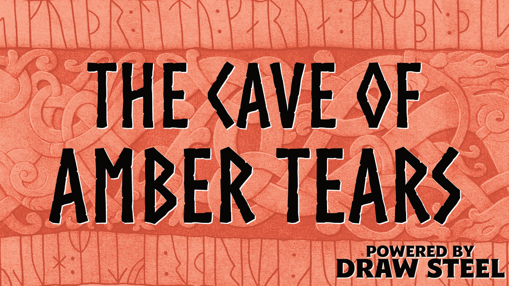 The Cave of Amber Tears - an adventure for Draw Steel