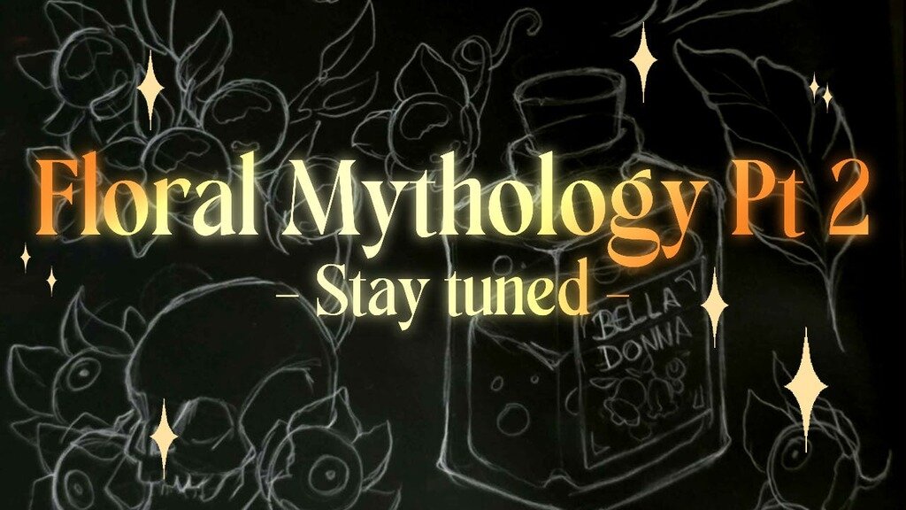 Floral Mythology Pt 2 - Witch‘s Garden