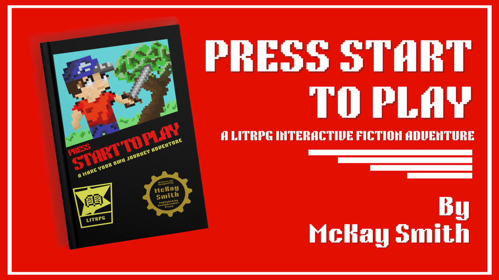 Press Start to Play - A LitRPG Make Your Own Journey Story!