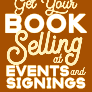 Get Your Book Selling on Events and Signings (digital edition)