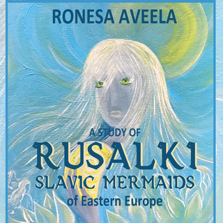 A Study of Rusalki – Slavic Mermaids of Eastern Europe hardback