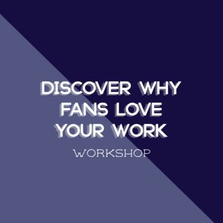 Why Fans Love Your Work Workshop
