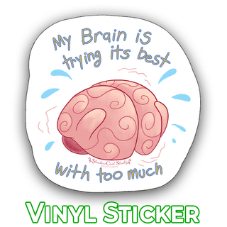 Sticker - My Brain Is Trying Its Best with Too Much