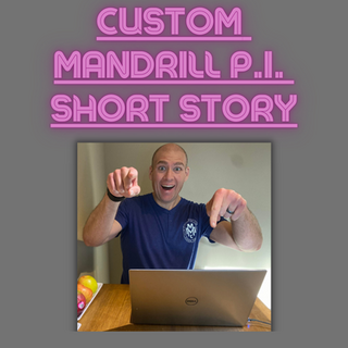 Custom MANDRILL P.I. short story (~10K words)