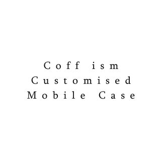 Coffism Custom order Samsung/IPhone  Mobile case