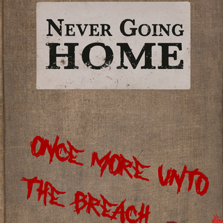 Never Going Home: Once More Unto the Breach WIG-201