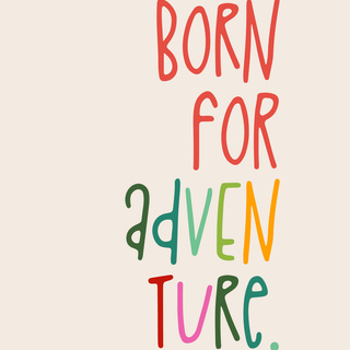 Born for Adventure Art Print