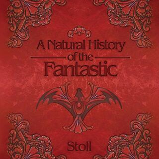 A Natural History of the Fantastic - Hardcover
