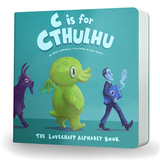 C is for Cthulhu: The Lovecraft Alphabet Board Book