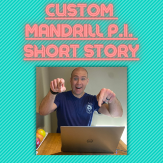Custom MANDRILL P.I. short story (~10K words)