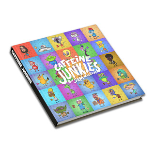 Caffeine Junkies Art Book (My previous Kickstarter)