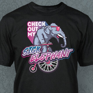 SHIRT: Check Out My Sick Elephant