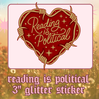 STICKER- 3" Reading is political glitter
