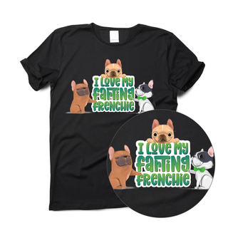 I love my Farting Frenchie T-shirt