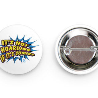 "It's not hoarding if it's comics" Button