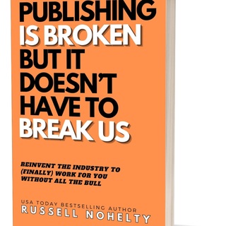Publishing is Broken but it Doesn't Have to Break Us (paperback)