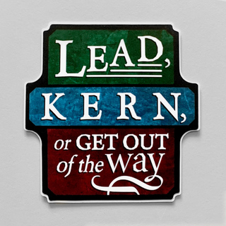 STICKER: Lead, Kern, or Get Out of the Way
