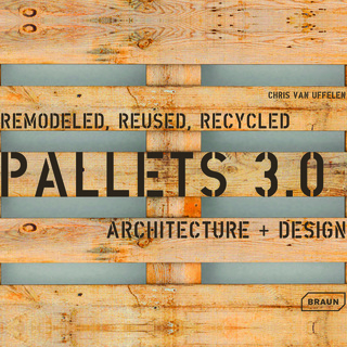 Pallets. 3.0. Remodeled, Reused, Recycled
