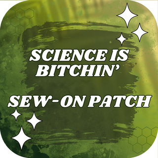 Science Is Bitchin' Sew-on Patch