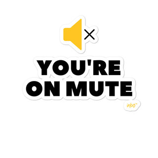 You're On Mute Stickers (3x3) (pre-order)