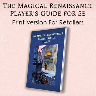 Retailers Only: 3 copies of The Magical Renaissance Player’s Guide for 5e