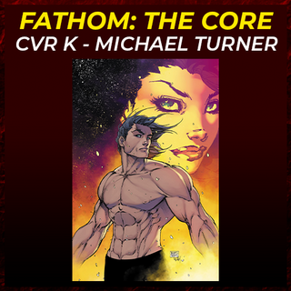 Fathom The Core Cover K - Exclusive Holofoil Michael Turner