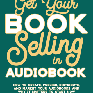 Get Your Book Selling in Audiobook (digital edition)
