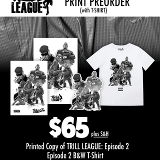 Preorder: TRILL LEAGUE EPISODE 2: Printed & T-Shirt - $65