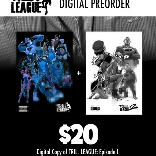 Preorder: TRILL LEAGUE EPISODE 1 & 2: Digital - $20