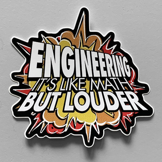 STICKER: Engineering - It's Like Math But Louder