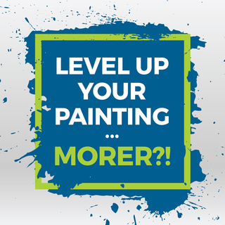 "Level Up Your Painting... MORER?!" Pledge Bundle
