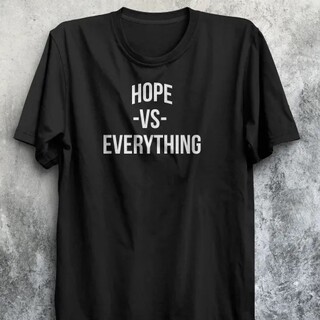 "Hope vs Everything" T-Shirt