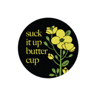 Suck It Up Buttercup Sticker