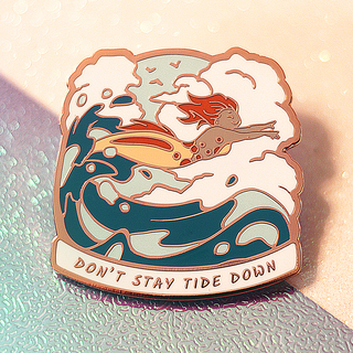 "Don't Stay TIDE Down" Enamel Pin