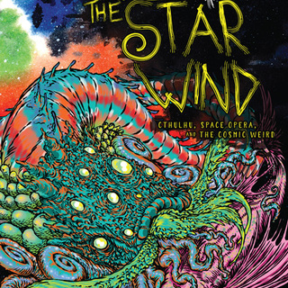 Ride the Star Wind: Cthulhu, Space Opera, and the Cosmic Weird (paperback)
