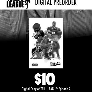 Preorder: TRILL LEAGUE EPISODE 2: Digital - $10