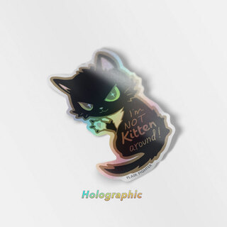 Holographic Vinyl Stickers I'm Not Kitten Around Cat