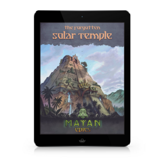 Mayan Epics: The Forgotten Solar Temple PDF