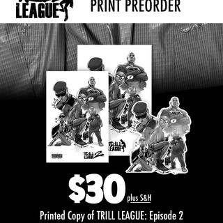 Preorder: TRILL LEAGUE EPISODE 2: Printed- $30